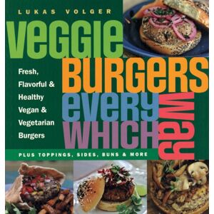 Grub Street Publishing Veggie Burgers Every Which Way : Plus Toppings, Sides, Buns & More Grub Street Publishing Veggie Burgers Every Which Way : Plus Toppings, Sides, Buns & More