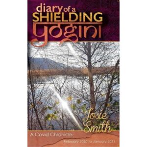 Cowry Publishing Diary Of A Shielding Yogini : A Covid Chronicle - February 2020 To January 2021 Cowry Publishing Diary Of A Shielding Yogini : A Covid Chronicle - February 2020 To January 2021