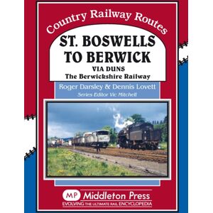 Middleton Press St Boswells To Berwick : Via Duns The Berswickshire Railway Middleton Press St Boswells To Berwick : Via Duns The Berswickshire Railway