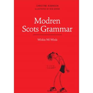 Luath Press Ltd Modren Scots Grammar : Wirkin Wi Wirds Luath Press Ltd Modren Scots Grammar : Wirkin Wi Wirds