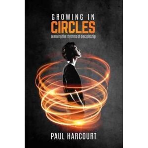 River Publishing & Media Ltd Growing In Circles : Learning The Rhythms Of Discipleship River Publishing & Media Ltd Growing In Circles : Learning The Rhythms Of Discipleship