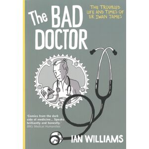 Myriad Editions The Bad Doctor : The Troubled Life And Times Of Dr Iwan James Myriad Editions The Bad Doctor : The Troubled Life And Times Of Dr Iwan James