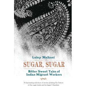 HopeRoad Publishing Ltd Sugar, Sugar Bittersweet Tales Of Indian HopeRoad Publishing Ltd Sugar, Sugar Bittersweet Tales Of Indian