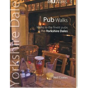 Northern Eye Books Pub Walks : Walks To The Finest Pubs In The Yorkshire Dales Northern Eye Books Pub Walks : Walks To The Finest Pubs In The Yorkshire Dales