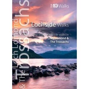 Northern Eye Books Lochside Walks : The Finest Waterside Walks In Loch Lomond & The Trossachs Northern Eye Books Lochside Walks : The Finest Waterside Walks In Loch Lomond & The Trossachs