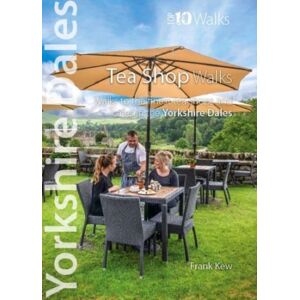 Northern Eye Books Top 10 Yorkshire Dales Tea Shop Walks : Walks To The Tea-Shops And Cafes Northern Eye Books Top 10 Yorkshire Dales Tea Shop Walks : Walks To The Tea-Shops And Cafes