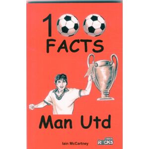 Wymer Publishing Manchester United - 100 Facts Wymer Publishing Manchester United - 100 Facts