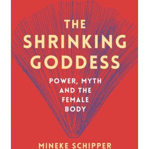 Saqi Books The Shrinking Goddess : Power, Myth And The Female Body Saqi Books The Shrinking Goddess : Power, Myth And The Female Body