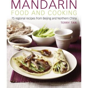 Anness Publishing Mandarin Food And Cooking: 75 Regional Recipes From Beijing And Northern China Anness Publishing Mandarin Food And Cooking: 75 Regional Recipes From Beijing And Northern China