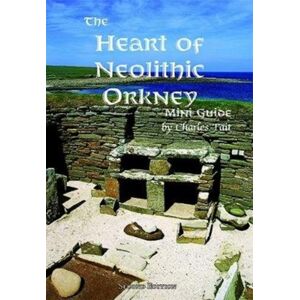 Charles Tait Photographic The Heart Of Neolithic Orkney Miniguide : Second Edition Charles Tait Photographic The Heart Of Neolithic Orkney Miniguide : Second Edition