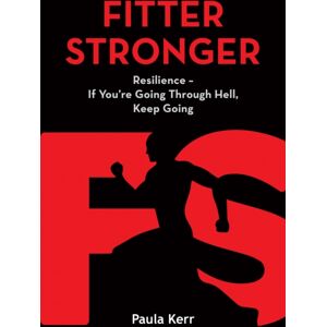 Splendid Publications Limited Fitter Stronger : Resilience - If You'Re Going Through Hell, Keep Going Splendid Publications Limited Fitter Stronger : Resilience - If You'Re Going Through Hell, Keep Going