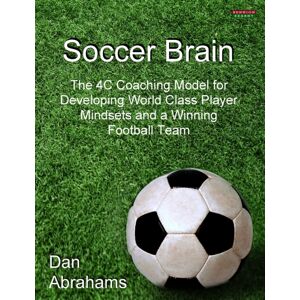 Bennion Kearny Soccer Brain : The 4c Coaching Model For Developing World Class Player Mindsets And A Winning Football Team Bennion Kearny Soccer Brain : The 4c Coaching Model For Developing World Class Player Mindsets And A Winning Football Team