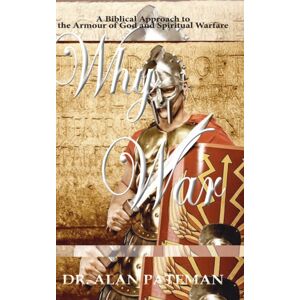 APMI Publications Why War: A Biblical Approach To The Armour Of God And Spiritual Warfare APMI Publications Why War: A Biblical Approach To The Armour Of God And Spiritual Warfare