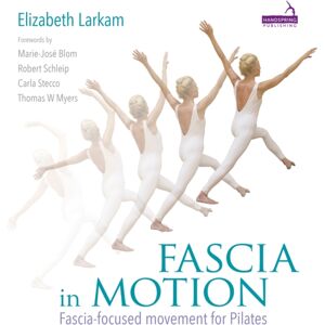 Jessica Kingsley Publishers Fascia In Motion : Fascia-Focused Movement For Pilates Jessica Kingsley Publishers Fascia In Motion : Fascia-Focused Movement For Pilates