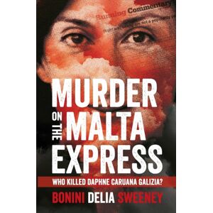 Silvertail Books Murder On The Malta Express : Who Killed Daphne Caruana Galizia? Silvertail Books Murder On The Malta Express : Who Killed Daphne Caruana Galizia?