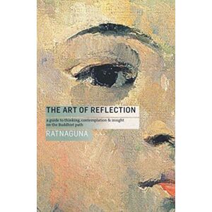 Windhorse Publications The Art Of Reflection : A Guide To Thinking, Contemplation And Insight On The Buddhist Path Windhorse Publications The Art Of Reflection : A Guide To Thinking, Contemplation And Insight On The Buddhist Path