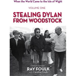Medina Publishing Ltd Stealing Dylan From Woodstock : When The World Came To The Isle Of Wight Medina Publishing Ltd Stealing Dylan From Woodstock : When The World Came To The Isle Of Wight
