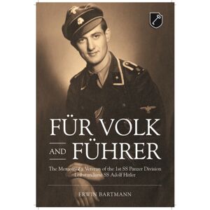Helion & Company Fur Volk And Fuhrer : The Memoir Of A Veteran Of The 1st Ss Panzer Division Leibstandarte Ss Adolf Hitler Helion & Company Fur Volk And Fuhrer : The Memoir Of A Veteran Of The 1st Ss Panzer Division Leibstandarte Ss Adolf Hitler