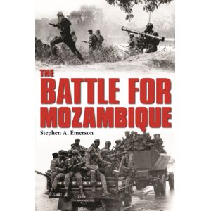 Helion & Company The Battle For Mozambique : The Frelimo–renamo Struggle, 1977–1992 Helion & Company The Battle For Mozambique : The Frelimo–renamo Struggle, 1977–1992