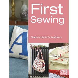 HarperCollins Publishers First Sewing : Simple Projects For Beginners HarperCollins Publishers First Sewing : Simple Projects For Beginners