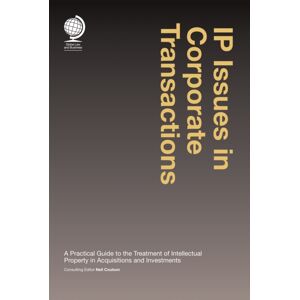 Globe Law and Business Ltd Ip Issues In Corporate Transactions : A Practical Guide To The Treatment Of Intellectual Property In Acquisitions And Investments Globe Law and Business Ltd Ip Issues In Corporate Transactions : A Practical Guide To The Treatment Of Intellectual Property In Acquisitions And Investments