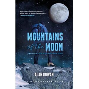 BackPage Press Limited Mountains Of The Moon : Lunar Nights On Scotland'S High Peaks BackPage Press Limited Mountains Of The Moon : Lunar Nights On Scotland'S High Peaks