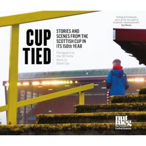 BackPage Press Limited Cup Tied : Scenes And Stories From The 150th Scottish Cup BackPage Press Limited Cup Tied : Scenes And Stories From The 150th Scottish Cup