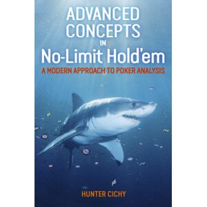 D&B Publishing Advanced Concepts In No-Limit Hold'Em : A Modern Approach To Poker Analysis D&B Publishing Advanced Concepts In No-Limit Hold'Em : A Modern Approach To Poker Analysis