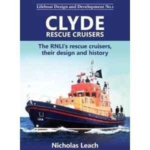 Foxglove Publishing Ltd Clyde Rescue Cruisers : The Rnli’s Rescue Cruisers, Their Design And History Foxglove Publishing Ltd Clyde Rescue Cruisers : The Rnli’s Rescue Cruisers, Their Design And History