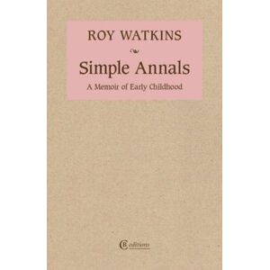 CB Editions Simple Annals : A Memoir Of Early Childhood CB Editions Simple Annals : A Memoir Of Early Childhood