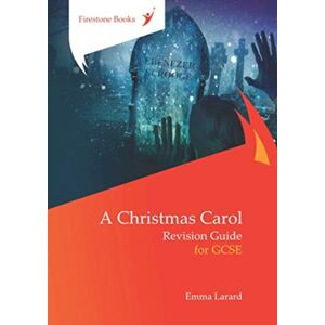 Firestone Books A Christmas Carol: Revision Guide For Gcse: Dyslexia-Friendly Edition Firestone Books A Christmas Carol: Revision Guide For Gcse: Dyslexia-Friendly Edition