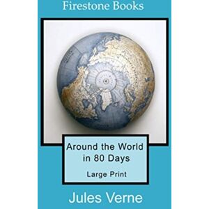 Firestone Books Around The World In 80 Days: Large Print Firestone Books Around The World In 80 Days: Large Print
