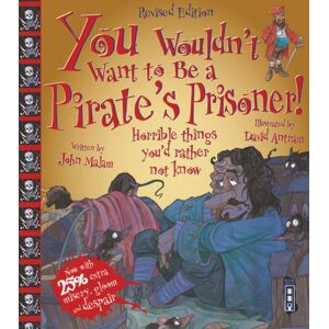 Bonnier Books Ltd You Wouldn'T Want To Be A Pirate'S Prisoner! Bonnier Books Ltd You Wouldn'T Want To Be A Pirate'S Prisoner!