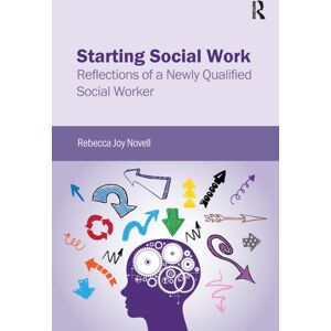 Taylor & Francis Ltd Starting Social Work : Reflections Of A ly Qualified Social Worker Taylor & Francis Ltd Starting Social Work : Reflections Of A ly Qualified Social Worker