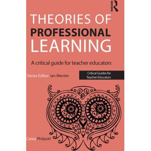 Taylor & Francis Ltd Theories Of Professional Learning : A Critical Guide For Teacher Educators Taylor & Francis Ltd Theories Of Professional Learning : A Critical Guide For Teacher Educators