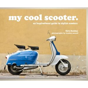 HarperCollins Publishers My Cool Scooter : An Inspirational Guide To Stylish Scooters HarperCollins Publishers My Cool Scooter : An Inspirational Guide To Stylish Scooters