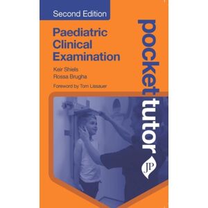 JP Medical Ltd Pocket Tutor Paediatric Clinical Examination : Second Edition JP Medical Ltd Pocket Tutor Paediatric Clinical Examination : Second Edition