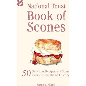 HarperCollins Publishers The National Trust Book Of Scones : 50 Delicious Recipes And Some Curious Crumbs Of History HarperCollins Publishers The National Trust Book Of Scones : 50 Delicious Recipes And Some Curious Crumbs Of History