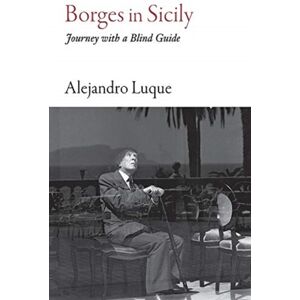 Haus Publishing Borges In Sicily : Journey With A Blind Guide Haus Publishing Borges In Sicily : Journey With A Blind Guide