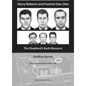 Waterside Press Harry Roberts And Foxtrot One-One : The Shepherd'S Bush Massacre Waterside Press Harry Roberts And Foxtrot One-One : The Shepherd'S Bush Massacre