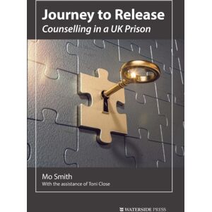 Waterside Press Journey To Release : Counselling In A Uk Prison Waterside Press Journey To Release : Counselling In A Uk Prison