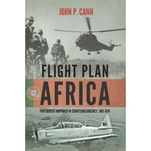 Helion & Company Flight Plan Africa : Portuguese Airpower In Counterinsurgency, 1961-1974 Helion & Company Flight Plan Africa : Portuguese Airpower In Counterinsurgency, 1961-1974