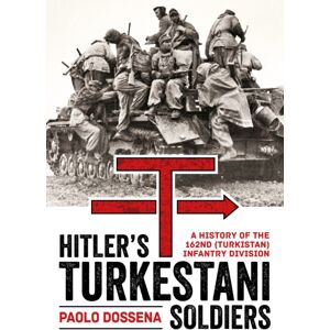 Helion & Company Hitler’s Turkestani Soldiers : A History Of The 162nd (Turkistan) Infantry Division Helion & Company Hitler’s Turkestani Soldiers : A History Of The 162nd (Turkistan) Infantry Division