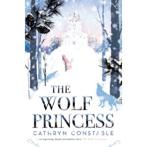 Chicken House Ltd The Wolf Princess Chicken House Ltd The Wolf Princess