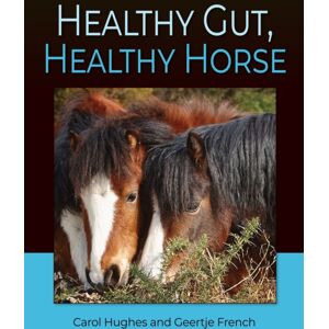 Quiller Publishing Ltd Healthy Gut, Healthy Horse Quiller Publishing Ltd Healthy Gut, Healthy Horse
