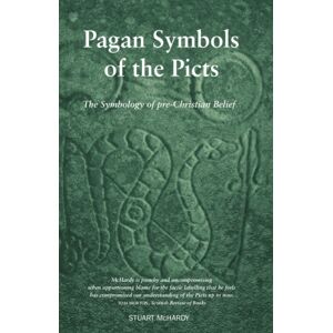 Luath Press Ltd Pagan Symbols Of The Picts : The Symbology Of Pre-Christian Belief Luath Press Ltd Pagan Symbols Of The Picts : The Symbology Of Pre-Christian Belief