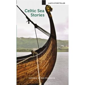 Luath Press Ltd Celtic Sea Stories Luath Press Ltd Celtic Sea Stories