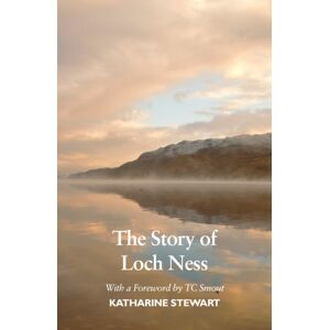 Luath Press Ltd The Story Of Loch Ness : Edition Luath Press Ltd The Story Of Loch Ness : Edition