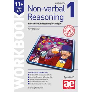Accelerated Education Publications Ltd 11+ Non-Verbal Reasoning Year 4/5 Workbook 1 : Non-Verbal Reasoning Technique Accelerated Education Publications Ltd 11+ Non-Verbal Reasoning Year 4/5 Workbook 1 : Non-Verbal Reasoning Technique