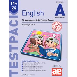Accelerated Education Publications Ltd 11+ English Year 5-7 Testpack A Papers 1-4 : Gl Assessment Style Practice Papers Accelerated Education Publications Ltd 11+ English Year 5-7 Testpack A Papers 1-4 : Gl Assessment Style Practice Papers
